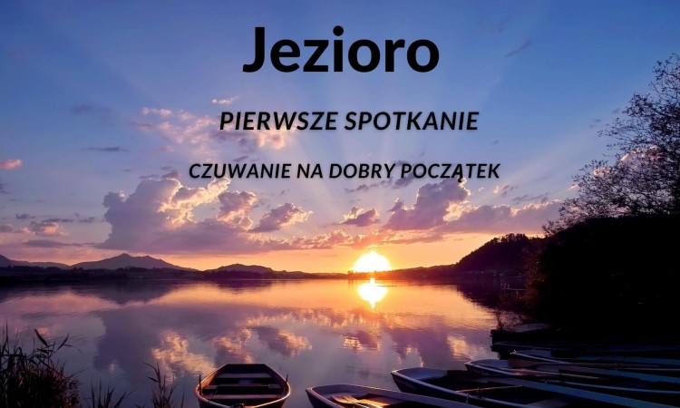 Jezioro. Czuwanie na dobry początek. Piątek, 4 września 19.15 - 21.00.